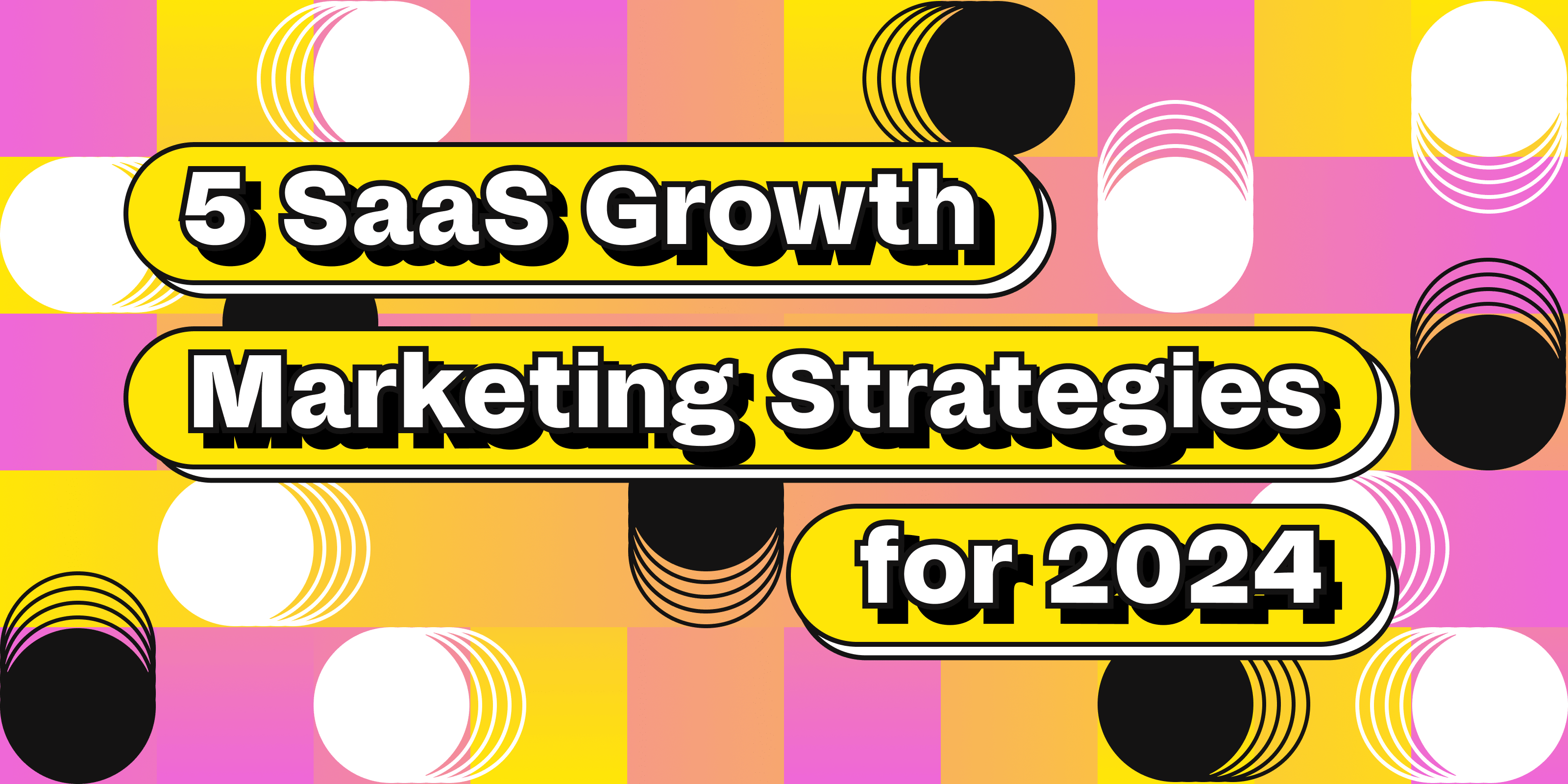 SaaS growth marketing strategies